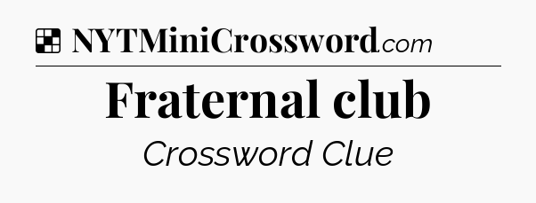 Solution: Fraternal club - NYT Crossword
