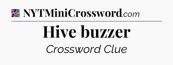 Hive buzzer Crossword Clue