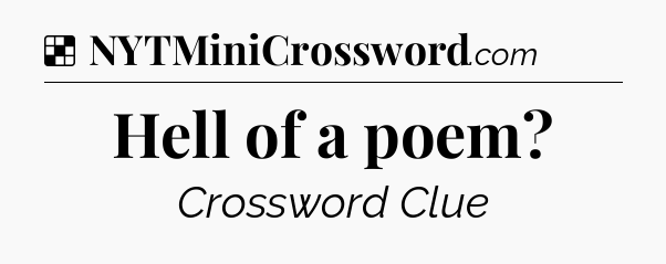 Solution: Hell of a poem - NYT Crossword