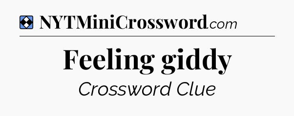 Solution: Feeling giddy - NYT Mini Crossword