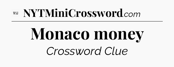 Monaco money - WSJ Crossword
