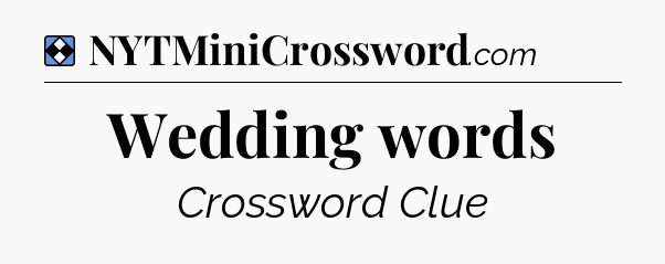 Solution: Wedding words - NYT Mini Crossword
