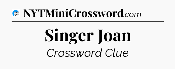 Singer Joan Crossword Clue
