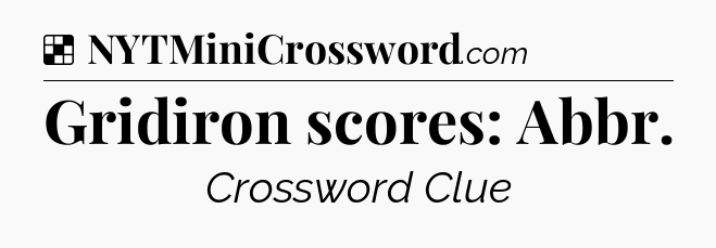 Solution: Gridiron scores: Abbr - NYT Crossword