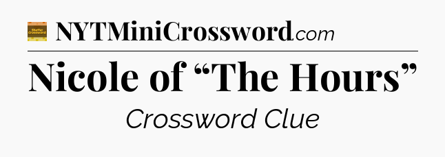 Nicole of “The Hours” - Eugene Sheffer Crossword