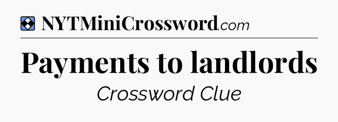 Solution: Payments to landlords - NYT Mini Crossword