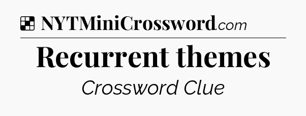 Solution: Recurrent themes - NYT Crossword