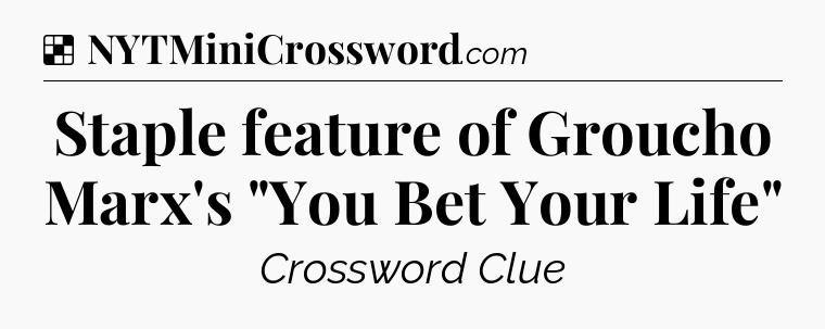 Solution: Staple feature of Groucho Marx's 