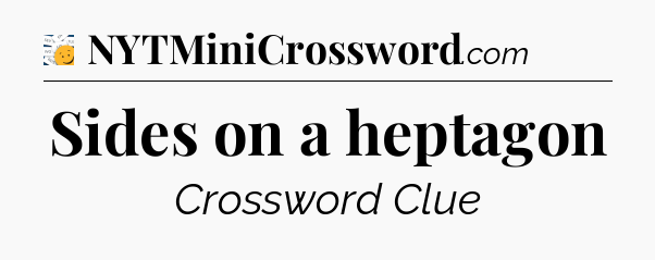 Sides on a heptagon - 7 Little Words