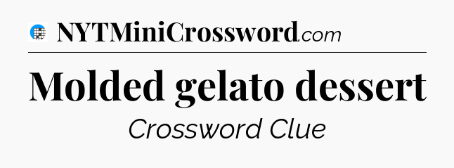 Molded gelato dessert Crossword Clue