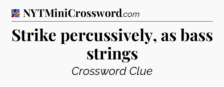Strike percussively, as bass strings Crossword Clue