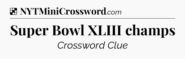 Solution: Super Bowl XLIII champs - NYT Crossword