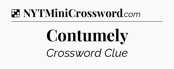 Solution: Contumely - NYT Crossword