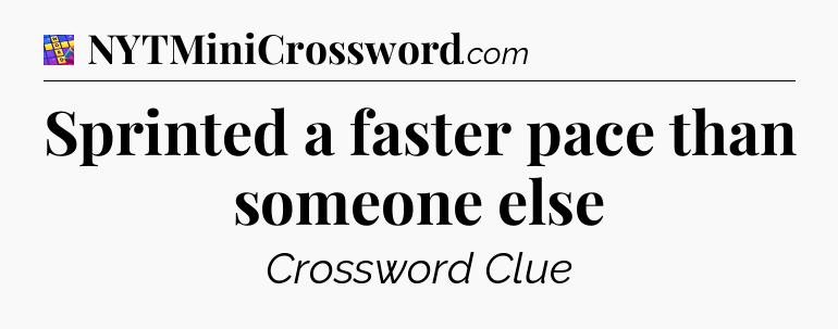 Sprinted a faster pace than someone else Codycross