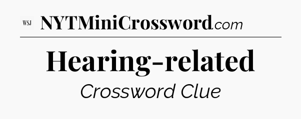 Hearing-related - WSJ Crossword