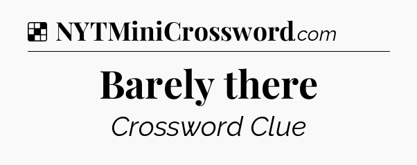 Solution: Barely there - NYT Crossword