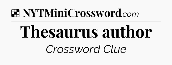 Solution: Thesaurus author - NYT Crossword