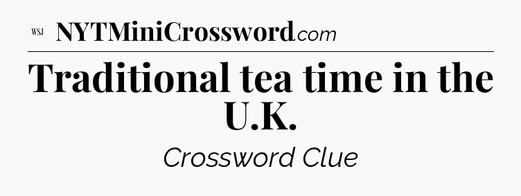 Traditional tea time in the U.K - WSJ Crossword