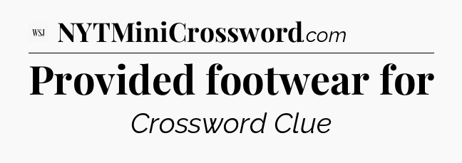 Provided footwear for - WSJ Crossword
