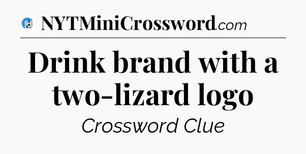 Drink brand with a two-lizard logo Crossword Clue