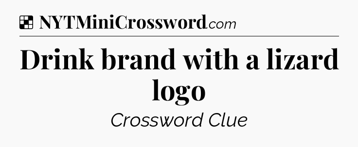 Solution: Drink brand with a lizard logo - NYT Crossword