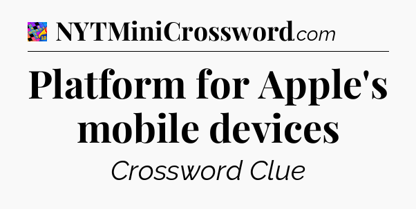 Platform for Apple's mobile devices Crossword Clue