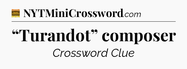 “Turandot” composer - Eugene Sheffer Crossword
