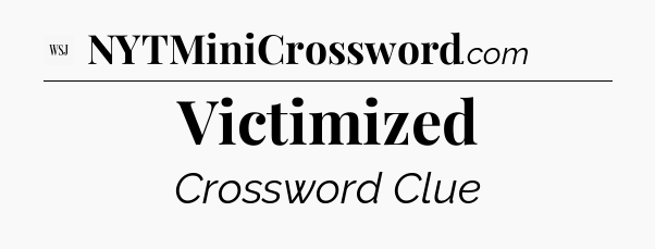 Victimized - WSJ Crossword