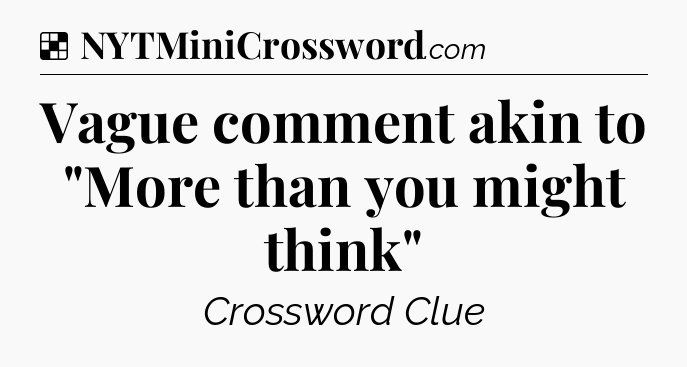 Solution: Vague comment akin to 