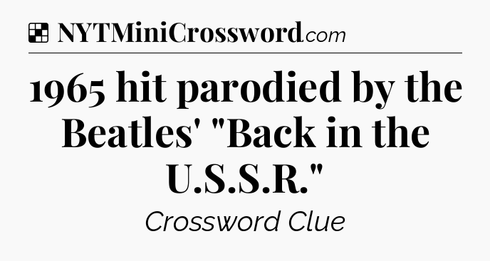 Solution: 1965 hit parodied by the Beatles' 