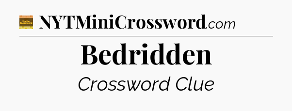 Bedridden - Eugene Sheffer Crossword