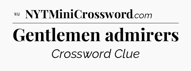Gentlemen admirers - WSJ Crossword