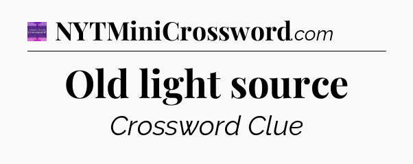 Old light source - Thomas Joseph Crossword