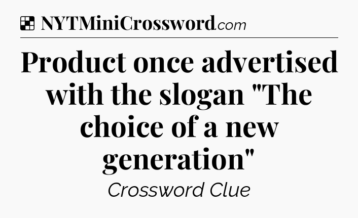 Solution: Product once advertised with the slogan 