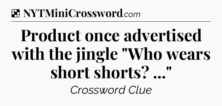 Solution: Product once advertised with the jingle 