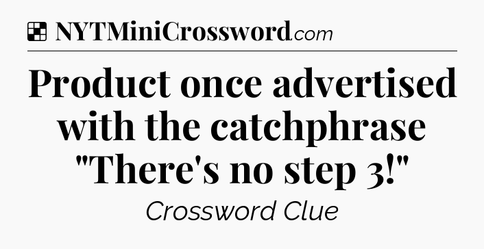Solution: Product once advertised with the catchphrase 