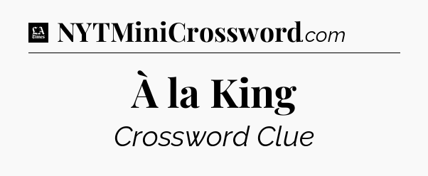 À la King - LA Times Crossword