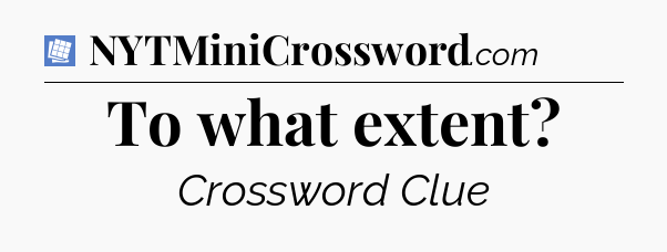 To what extent Puzzle Page Crossword Clue