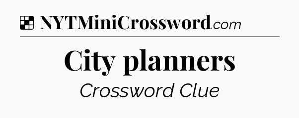 Solution: City planners - NYT Crossword