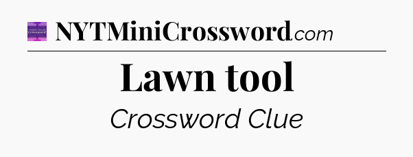 Lawn tool - Thomas Joseph Crossword