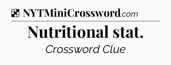 Solution: Nutritional stat - NYT Crossword