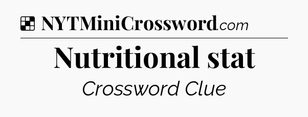 Solution: Nutritional stat - NYT Crossword