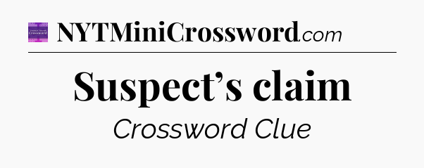 Suspect’s claim - Thomas Joseph Crossword