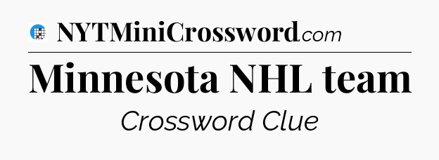 Minnesota NHL team Crossword Clue