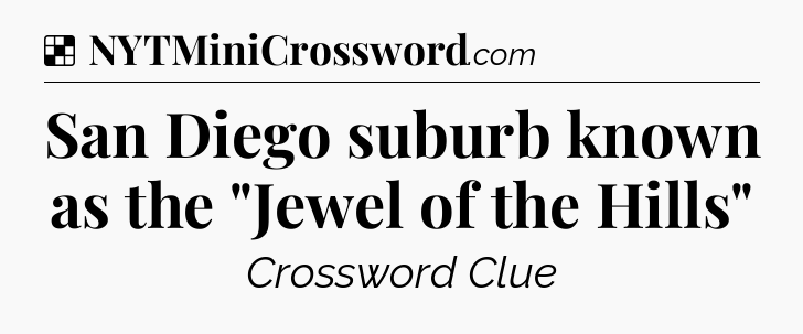 Solution: San Diego suburb known as the 