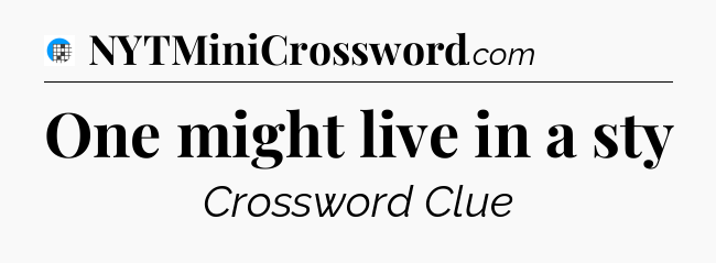 One might live in a sty Crossword Clue
