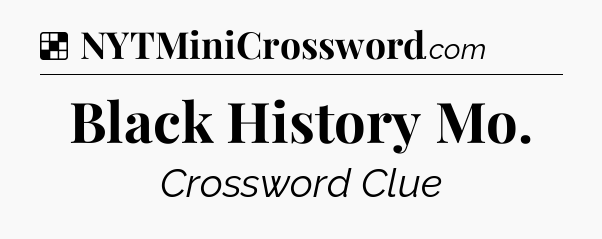 Solution: Black History Mo - NYT Crossword