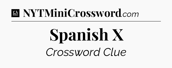 Spanish X - LA Times Crossword