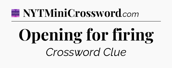 Opening for firing - Thomas Joseph Crossword