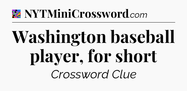 Washington baseball player, for short Crossword Clue